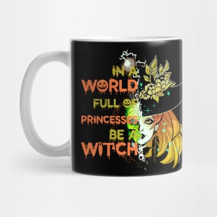 In A World Full Of Princesses Be A Witch Mug